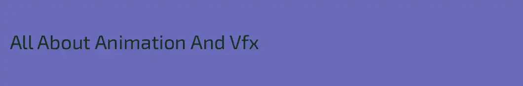 All About Animation And Vfx